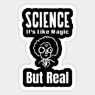 Science It's Like Magic But Real Sticker